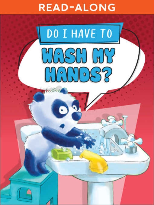 Title details for Do I Have to Wash My Hands? by Sequoia Kids Media - Available